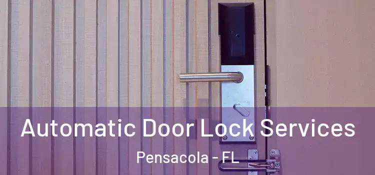  Automatic Door Lock Services Pensacola - FL