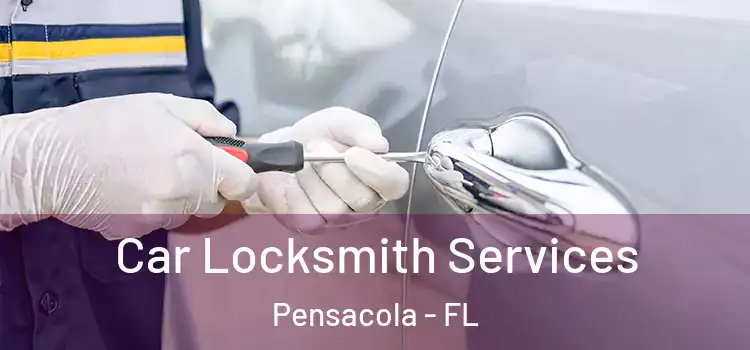Car Locksmith Services Pensacola - FL