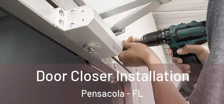 Door Closer Installation Pensacola - FL