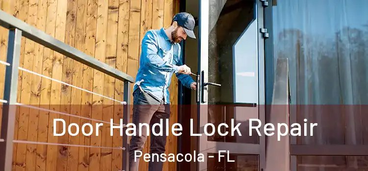  Door Handle Lock Repair Pensacola - FL
