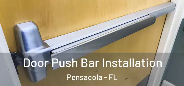  Door Push Bar Installation Pensacola - FL