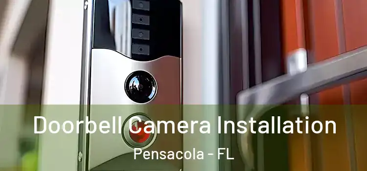  Doorbell Camera Installation Pensacola - FL