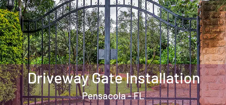 Driveway Gate Installation Pensacola - FL