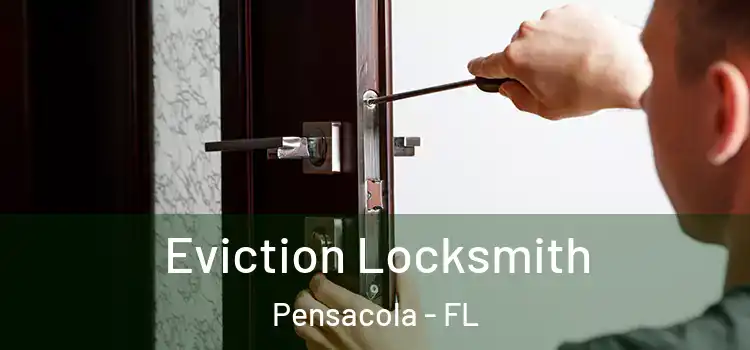 Eviction Locksmith Pensacola - FL