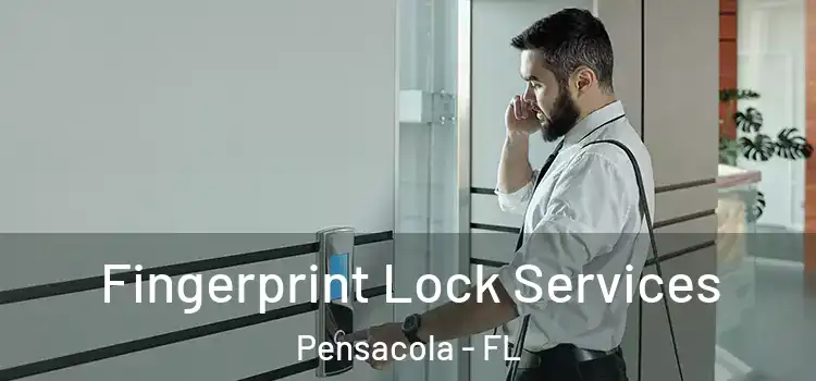 Fingerprint Lock Services Pensacola - FL