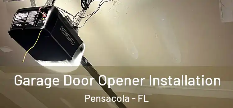  Garage Door Opener Installation Pensacola - FL