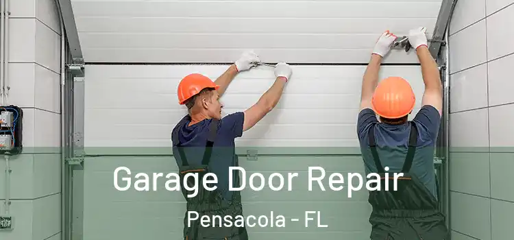  Garage Door Repair Pensacola - FL