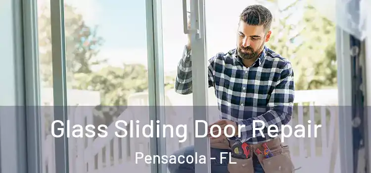  Glass Sliding Door Repair Pensacola - FL