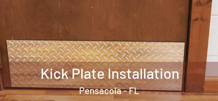 Kick Plate Installation Pensacola - FL