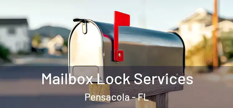 Mailbox Lock Services Pensacola - FL