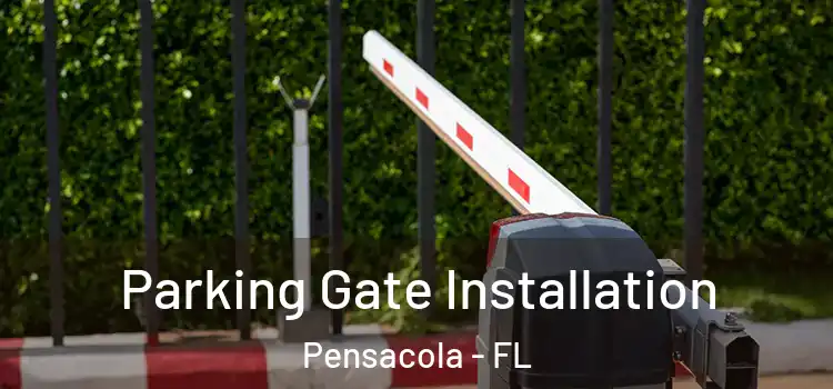 Parking Gate Installation Pensacola - FL