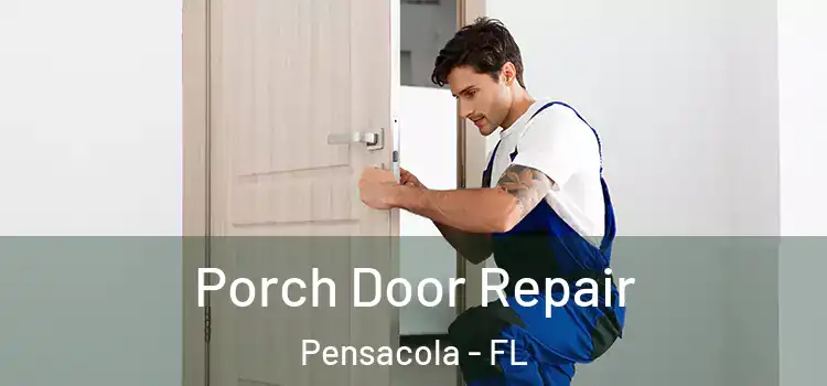  Porch Door Repair Pensacola - FL