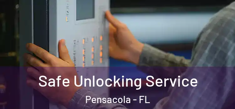 Safe Unlocking Service Pensacola - FL