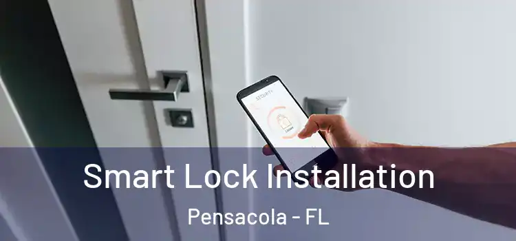 Smart Lock Installation Pensacola - FL